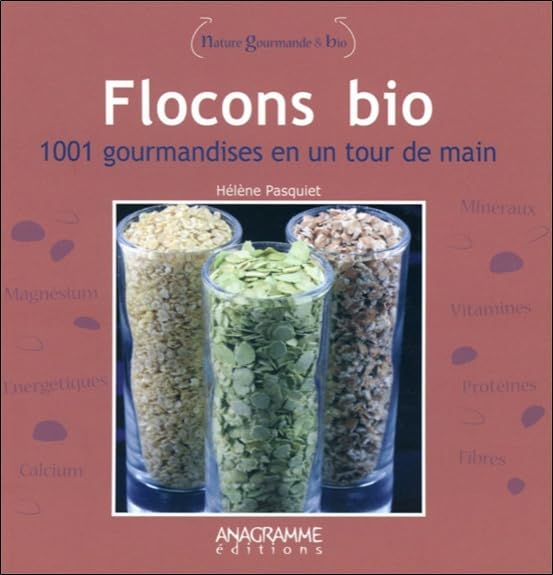 Flocons bio - 1001 gourmandises en un tour de mainurmandises en un tour de main book