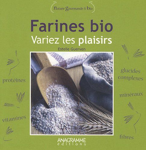 Farines bio variez les plaisirs ! book
