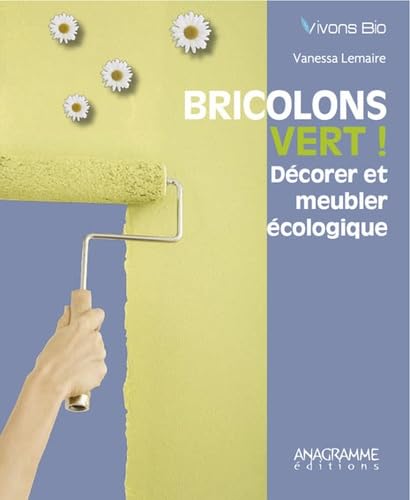 Bricolons vert ! Décorer et meubler écologique book