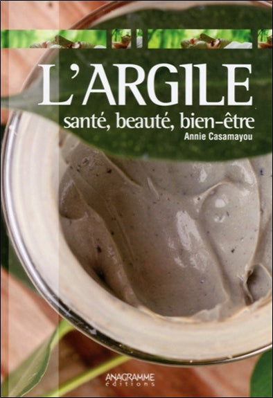 L'argile : santé, beauté, bien-être Books
