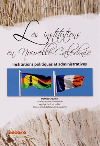 Les institutions en Nouvelle-Calédonie: Institutions politiques et administratives book