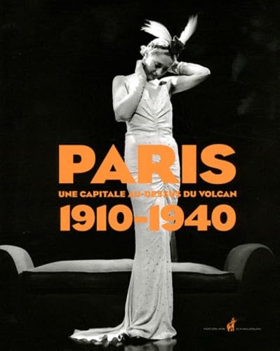 Paris 1910-1940: Une capitale au-dessus du volcan book