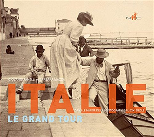 Italie, le grand tour: Dans le miroir de la photographie au XIXe siècle Books