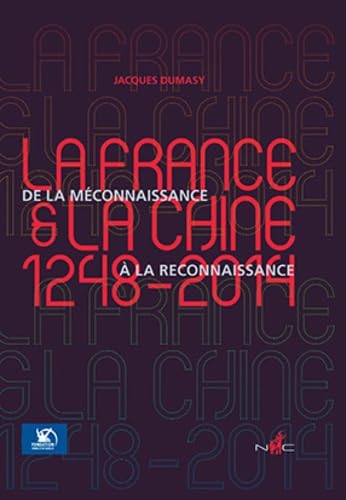 La France et la Chine (1248-2014): De la méconnaissance à la reconnaissance book