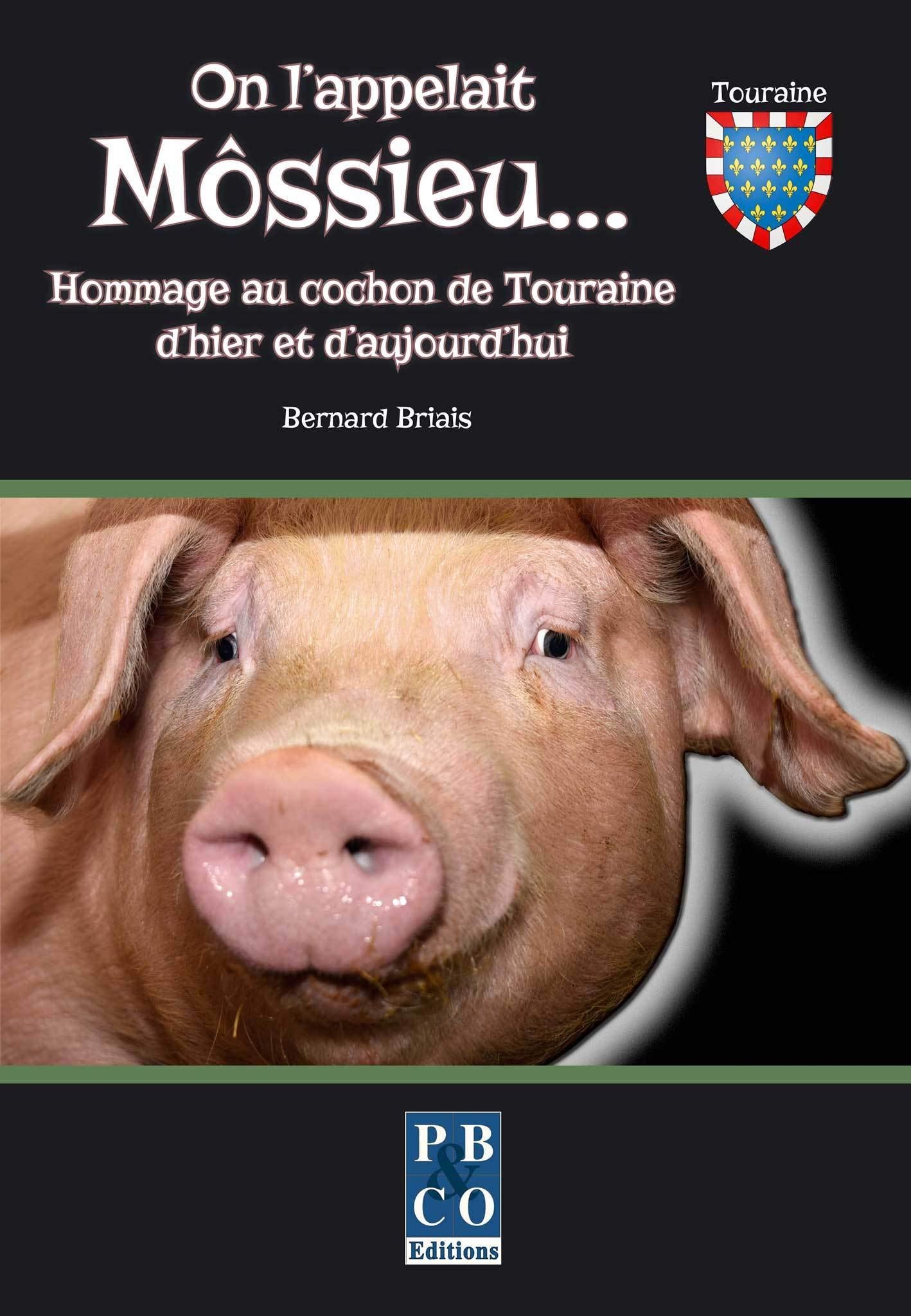 On l'appelait Môssieu...: Hommage au cochon de Touraine d'hier et d'aujourd hui book