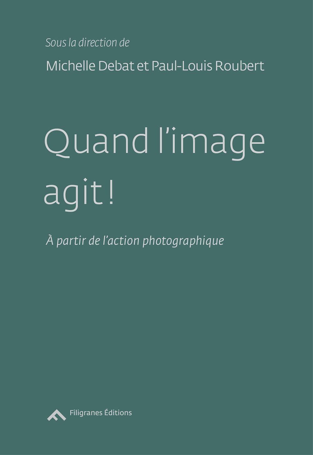 Quand l'image agit ! : A partir de l'action photographique book