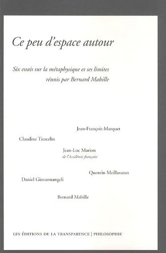 Ce peu d'espace autour : Six essais sur la métaphysique et ses limites Books