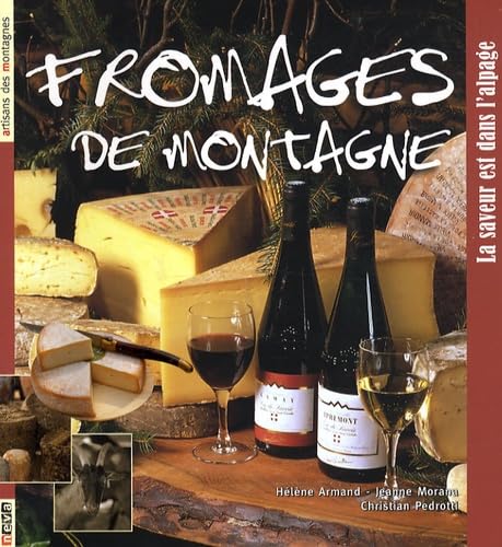 Fromages de montagne: La saveur est dans l'alpage book