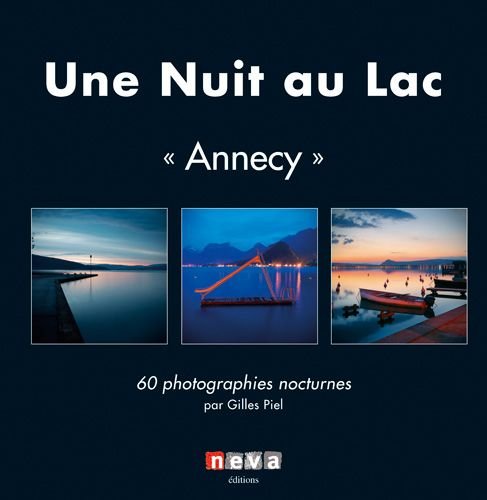 Une nuit au lac: Annecy : 60 photographies nocturnes book