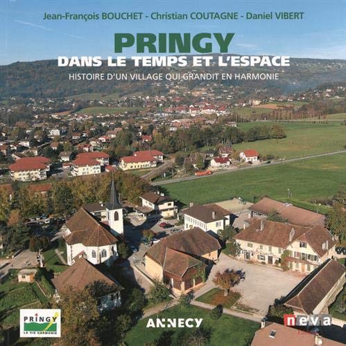 Pringy, dans le temps et l'espace: Histoire d'un village qui grandit en harmonie book