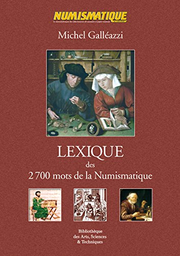 Lexique des 2700 mots de la numismatique : Vocabulaire économique, technique et descriptif, dénominations monétaires, unités de compte, ateliers Books