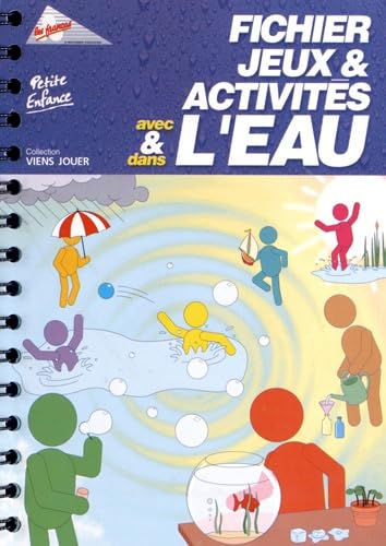 FICHIER JEUX & ACTIVITES AVEC & DANS L'EAU -Petite Enfance Non-fiction