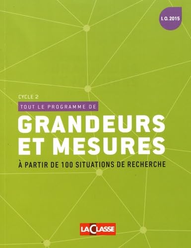 Tout le programme de grandeurs et mesures à partir de 100 situations de recherche: Cycle 2 book