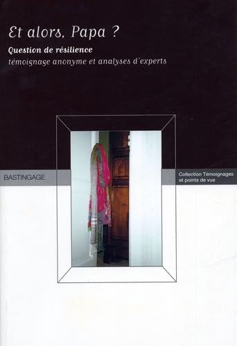 Et alors papa ?: Question de résilience : Récit biographique & Analyses d'experts book