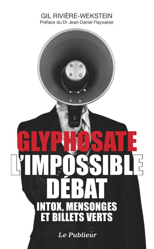 Glyphosate l'impossible débat: Intox, mensonges et billet vert Books