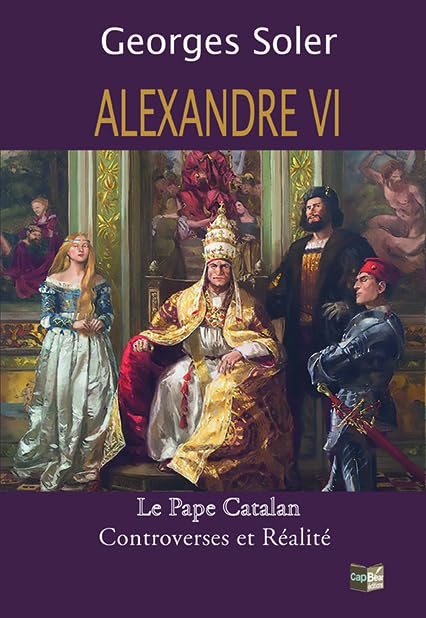 Alexandre VI - Le Pape Catalan - controverses et réalité book