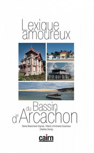 Lexique amoureux du bassin d'Arcachon Leisure, Home & Garden