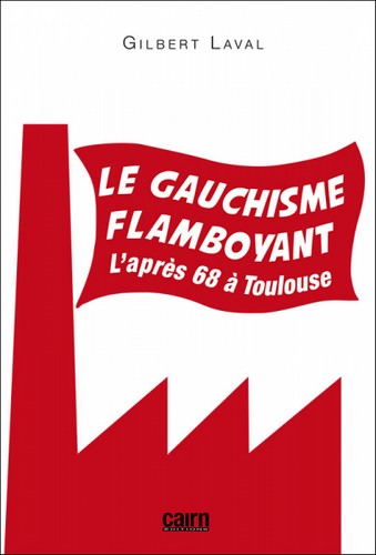 Le gauchisme flamboyant : l'après 68 à Toulouse Politics & History