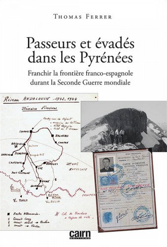 Passeurs et évadés dans les Pyrénées : franchir la frontière franco-espagnole durant la Seconde Guerre mondiale book