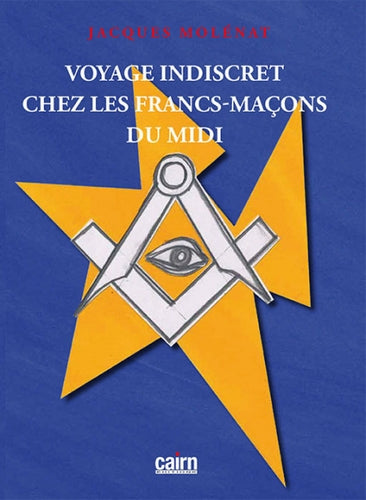 Voyage indiscret chez les francs-maçons du Midi Books