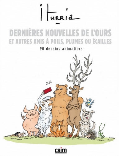 Dernières nouvelles de l'ours et autres amis à poils, plumes ou écailles : 90 dessins animaliers Arts & Music