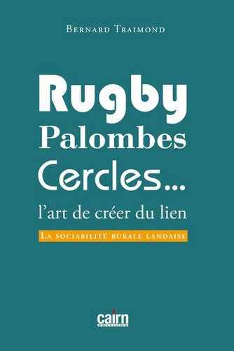 Rugby, palombes, cercles... : l'art de créer du lien : la sociabilité rurale landaise Social Sciences