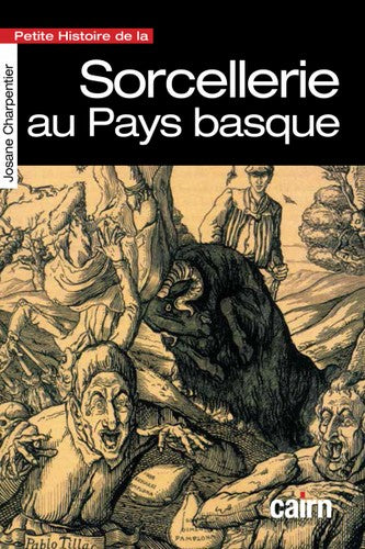Petite histoire de la sorcellerie en Pays basque : à l'époque de Pierre de Lancre Politics & History