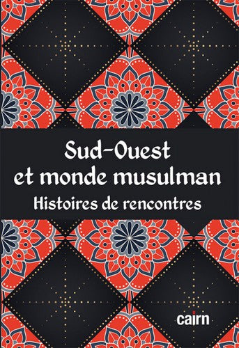 Sud-Ouest et monde musulman : histoires de rencontres book