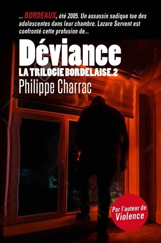 La trilogie bordelaise. Vol. 2. Déviance : une enquête du lieutenant Lazare Servent book