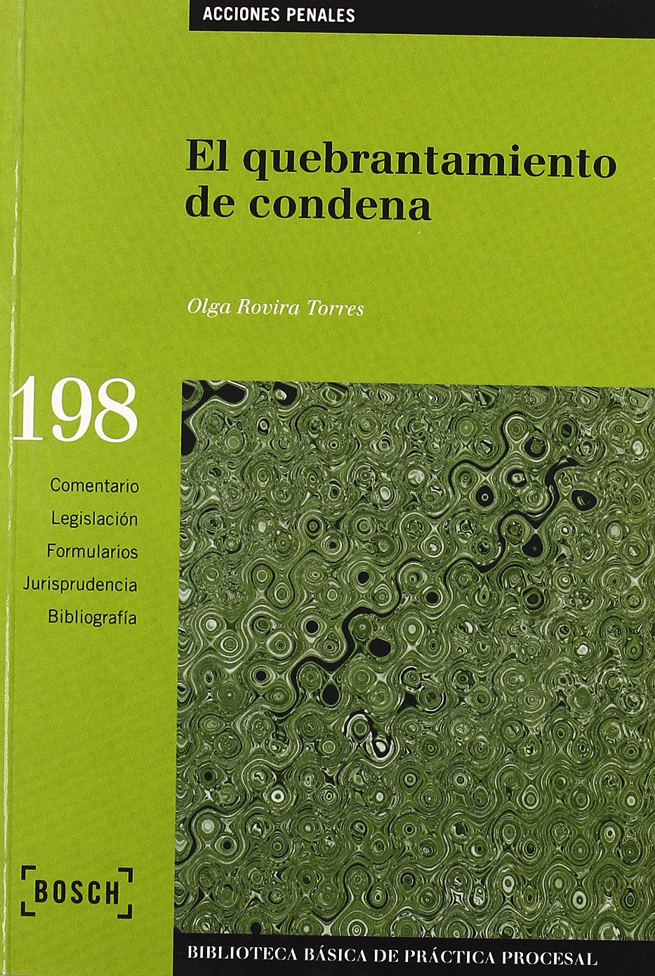 El quebrantamiento de condena : comentario, legislación, formularios, jurisprudencia, bibliografía: Biblioteca Básica de Práctica Procesal nº 198 Law