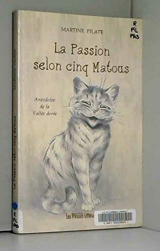 La passion selon cinq matous : Anecdotes de la Vallée dorée Books