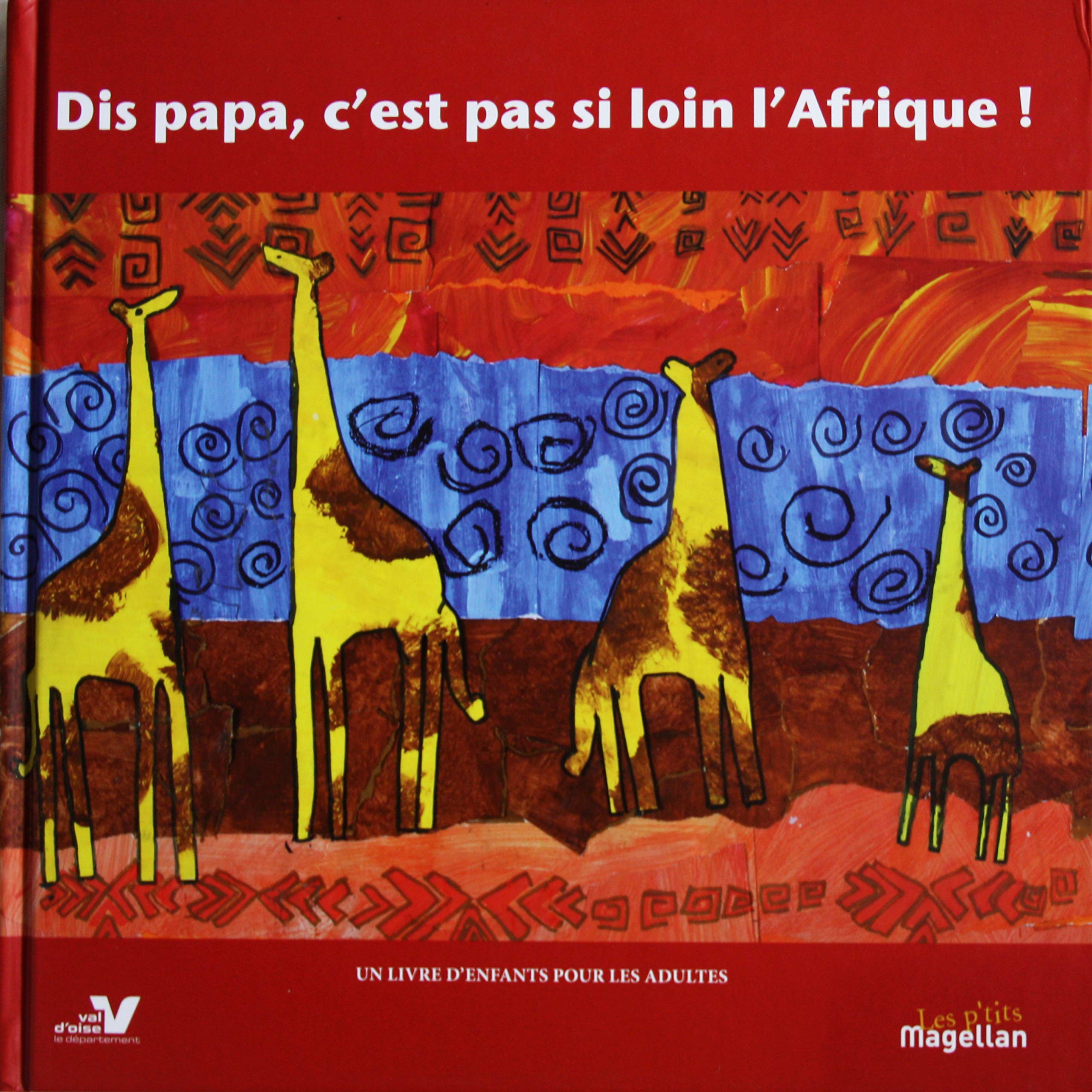 Dis papa, c'est pas si loin l'Afrique ! book