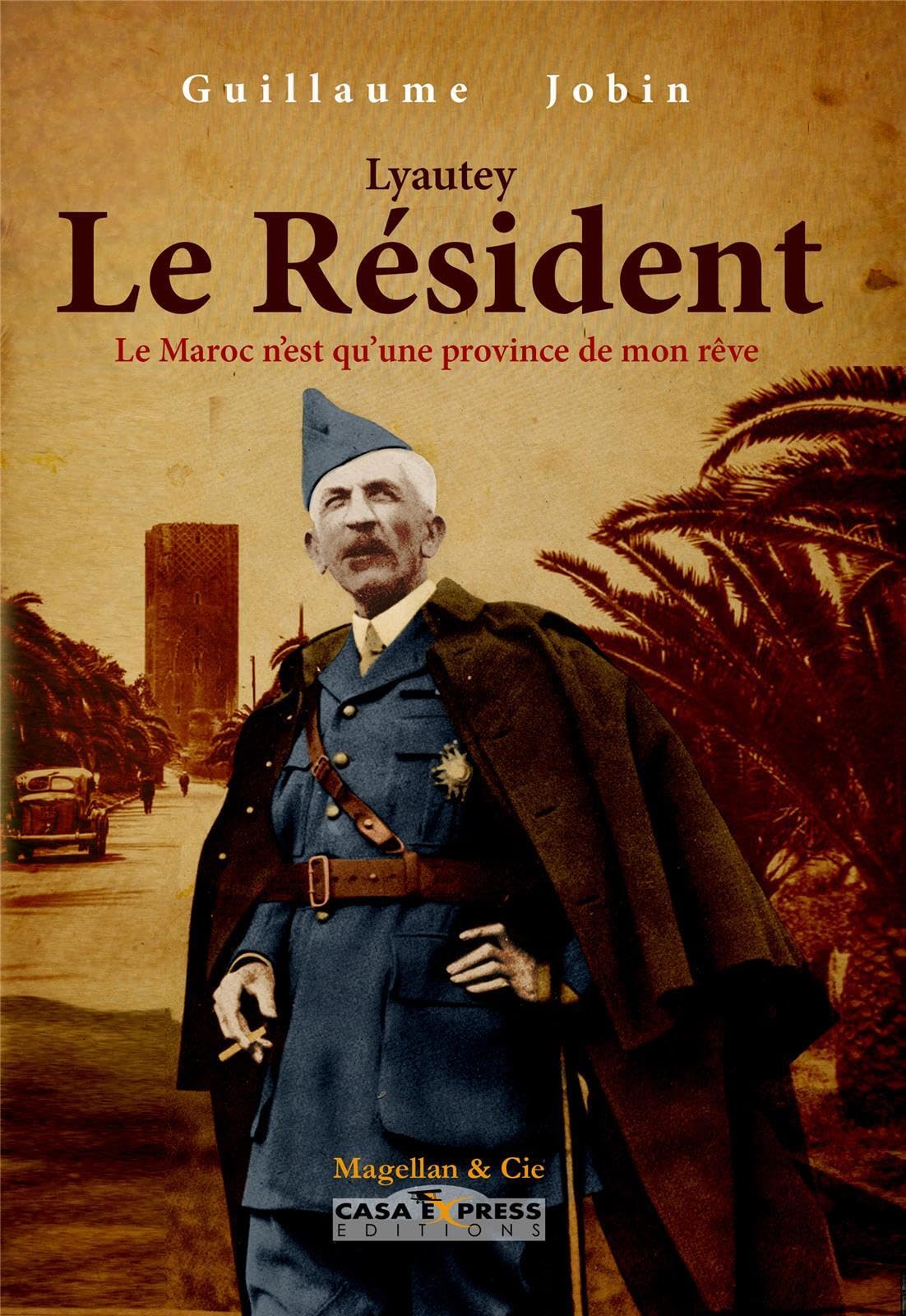 Lyautey : Le Résident: Le Maroc n'est qu'une province de mon rêve Leisure, Home & Garden