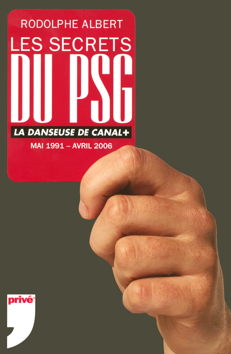 Secret du PSG: La danseuse de Canal+ Mai 1991-Avril 2006 Essays & Short Stories