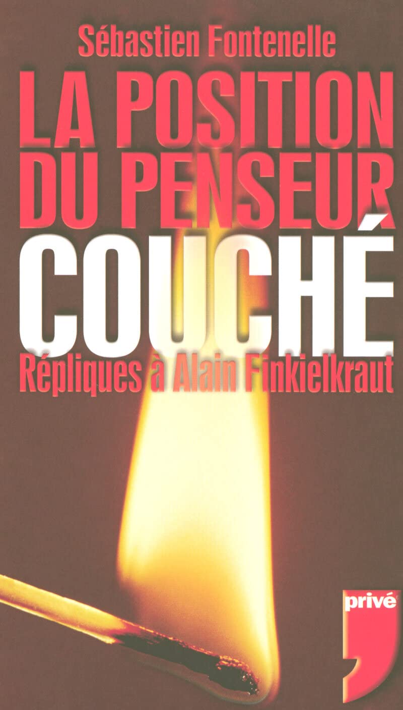 LA POSITION DU PENSEUR COUCHE REPLIQUES A ALAIN FINKIELKRAUT: Répliques à Alain Finkielkraut Essays & Short Stories