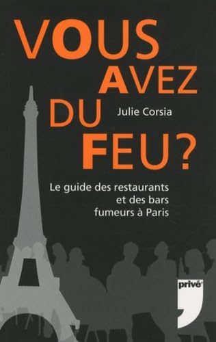 Vous avez du feu ?: Le guide des restaurants et des bars fumeurs à Paris book