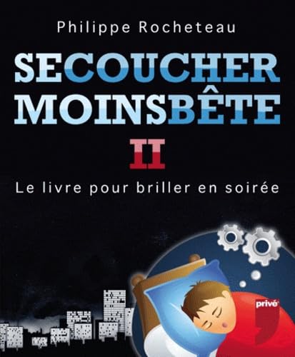 Se coucher moins bête 2 - Le livre pour briller en soirée (2): Tome 2 Books
