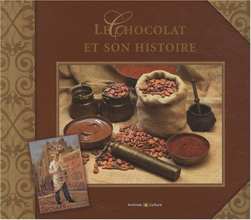 Le chocolat et son histoire: L'histoire du chocolat Cooking & Enjoying