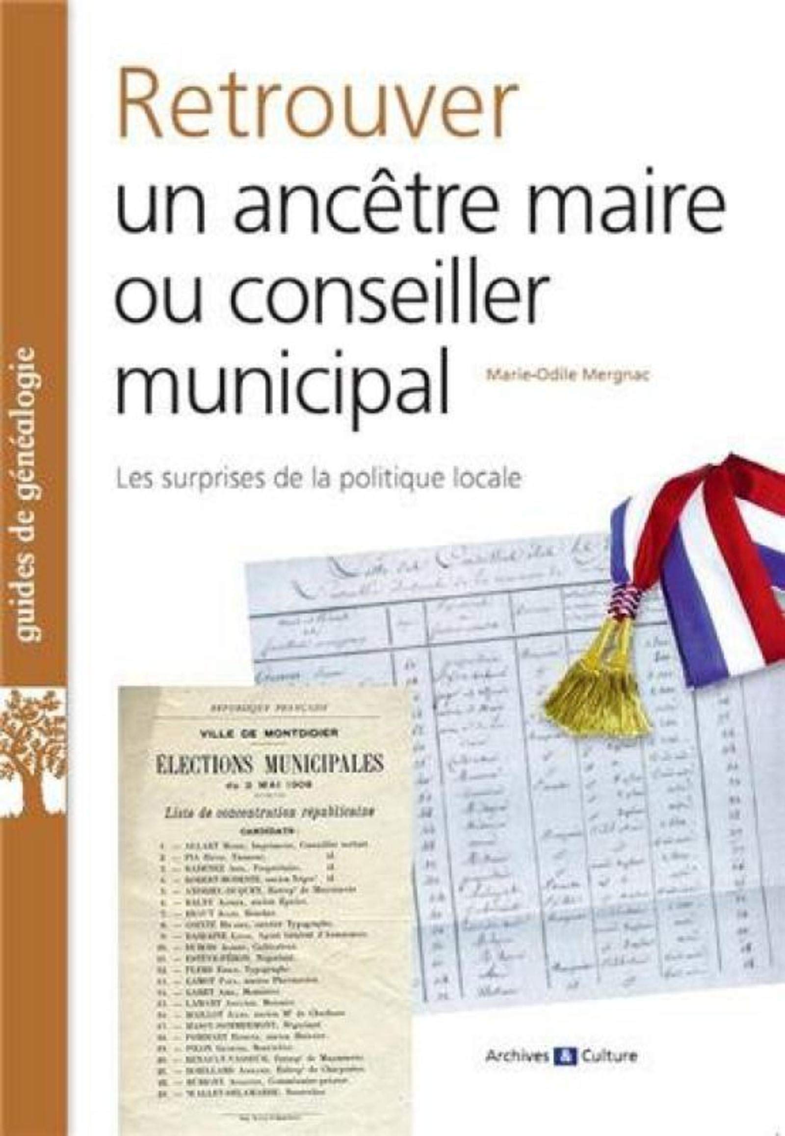 RETROUVER UN ANCETRE MAIRE OU CONSEILLER MUNICIPAL LES SURPRISES DE LA POLITIQ: LES SURPRISES DE LA POLITIQUE LOCALE. Leisure, Home & Garden