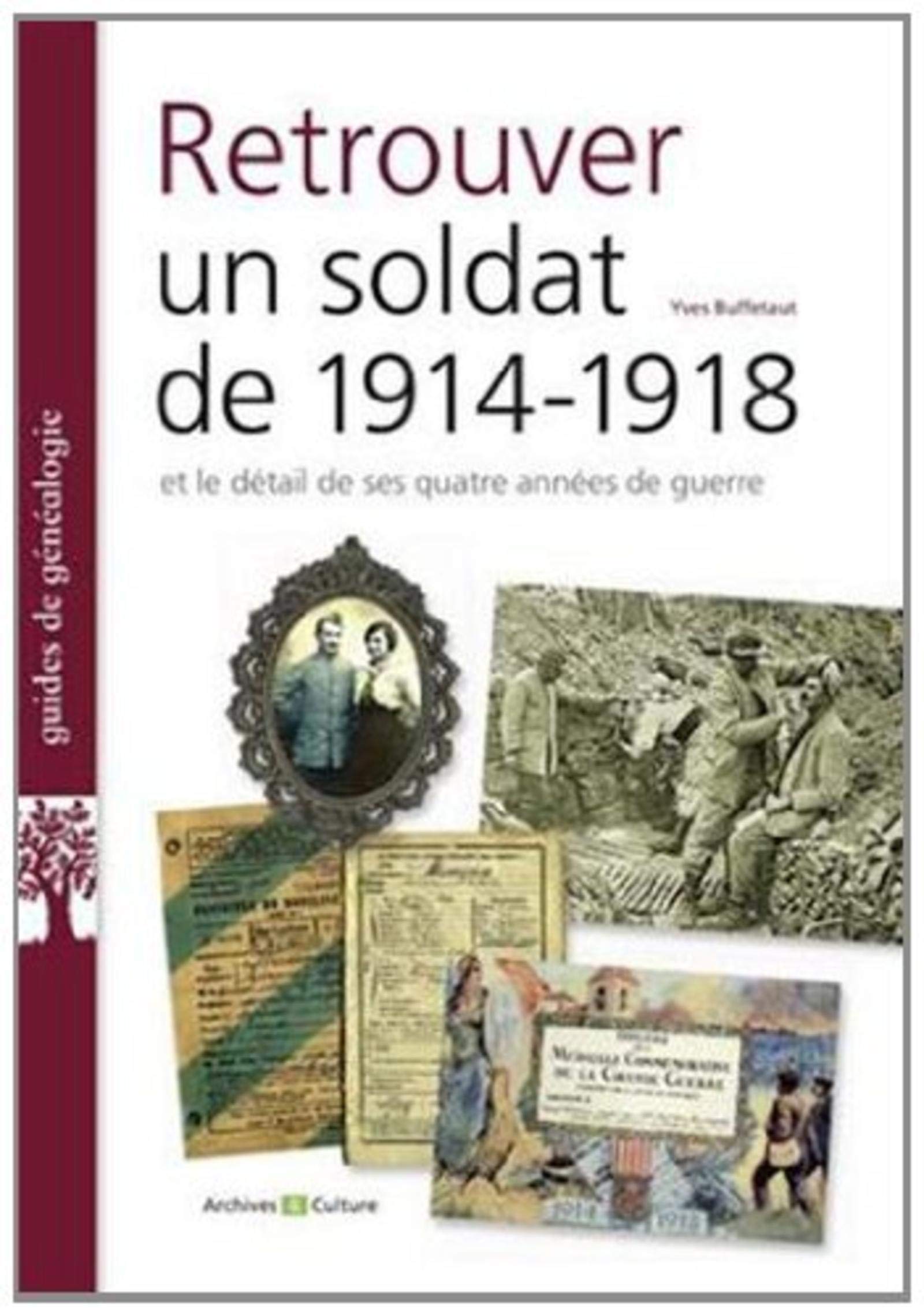 RETROUVER UN SOLDAT DE 1914-1918 ET LE DETAIL DE SES QUATRE ANNEES DE GUERRE: ET LE DETAIL DE SES QUATRE ANNEES DE GUERRE. Leisure, Home & Garden