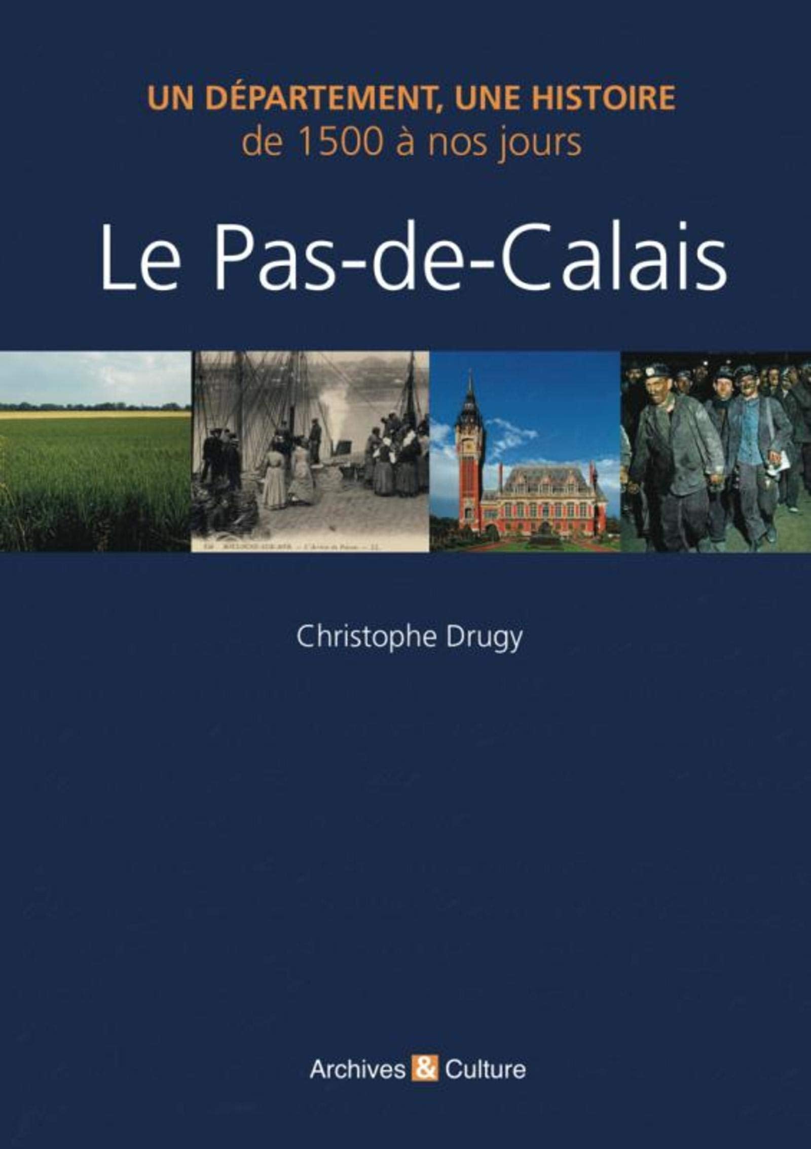 Le Pas-de-Calais: Un département, une histoire de 1500 à nos jours. Politics & History