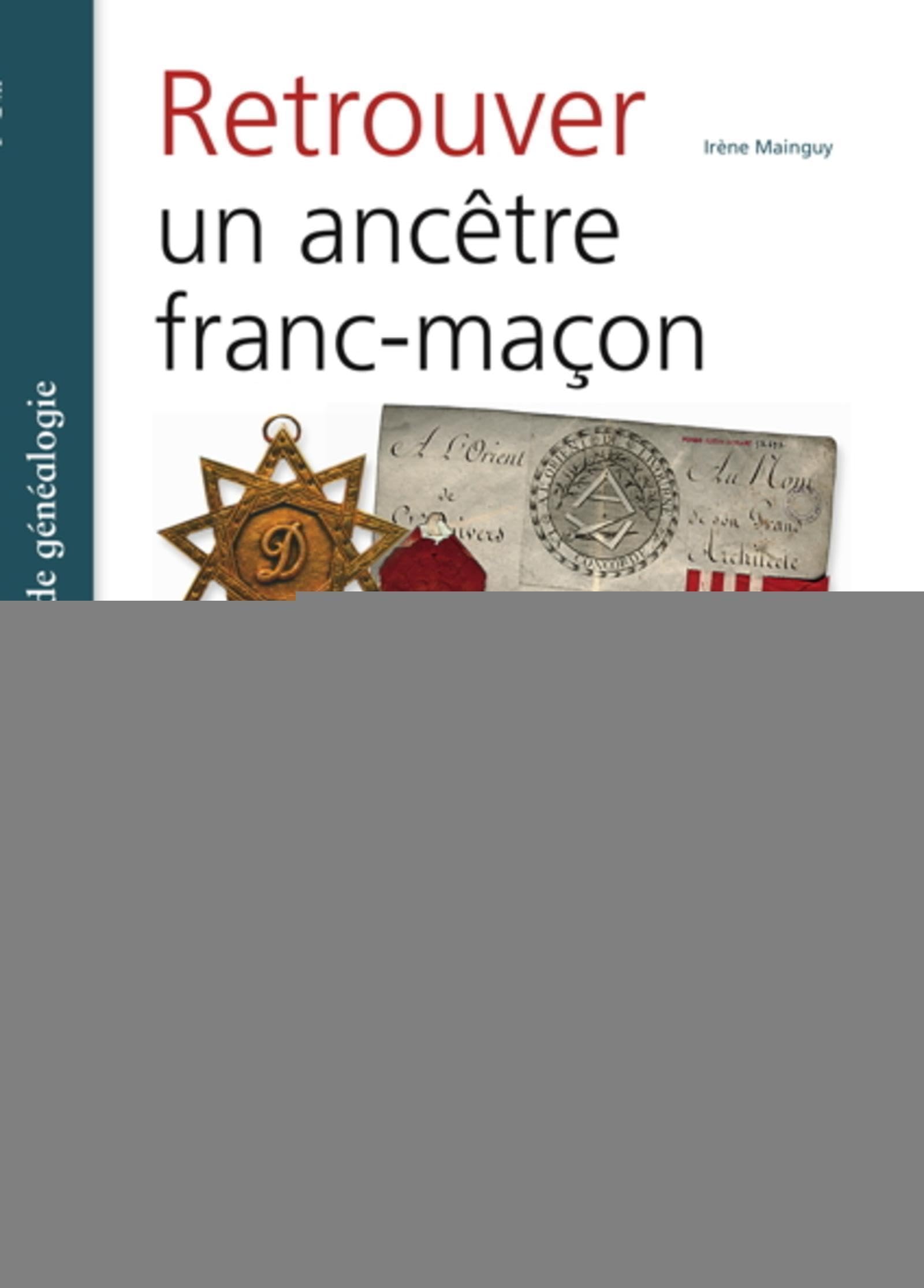 RETROUVER UN ANCETRE FRANC MACON Politics & History