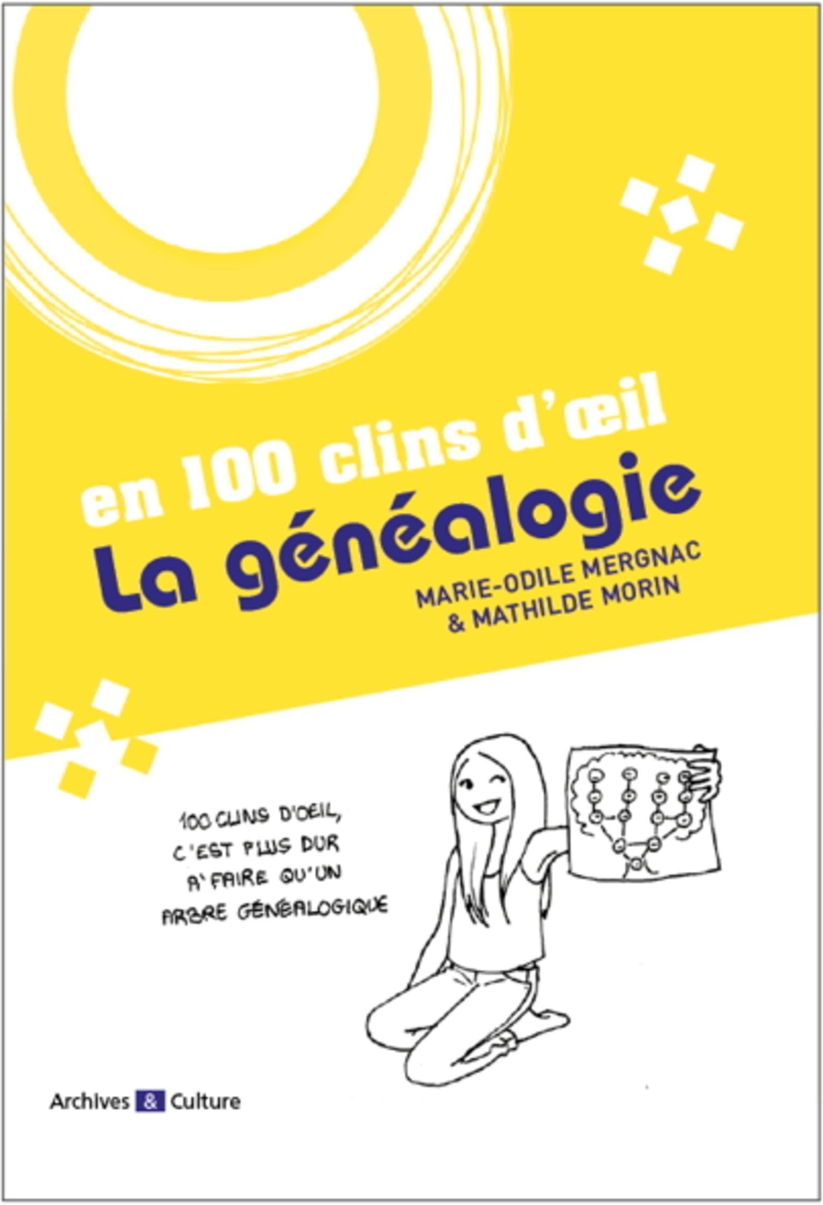 La généalogie en 100 clins d'oeil: 100 clins d'oeil, c'est plus dur à faire qu'un arbre généalogique Politics & History