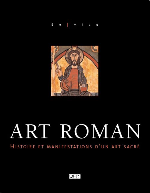 ART ROMAN (DE VISU): Histoire et manifestations d'un art sacré - XIe et XIIe siècles Politics & History