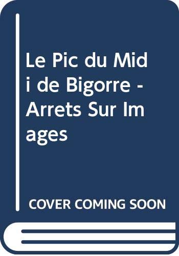 LE PIC DU MIDI DE BIGORRE - Arrêts sur images Geology & Geography