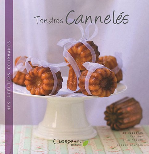Tendres cannelés: 30 recettes sucrées et salées Books