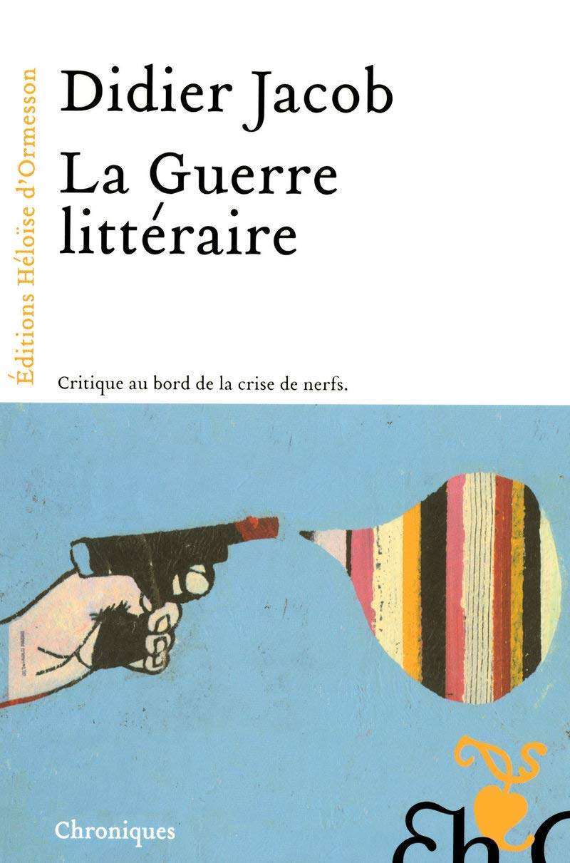La guerre littéraire: Critique au bord de la crise de nerfs Books