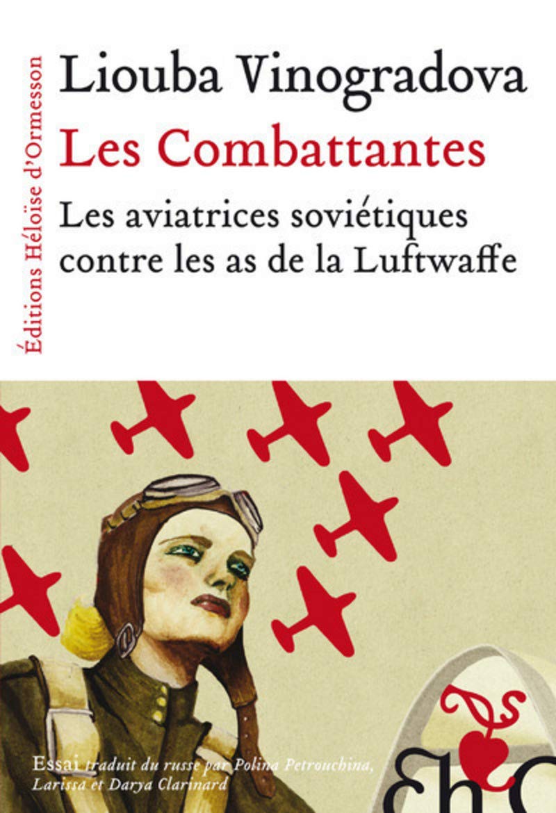 Les Combattantes: Les aviatrices soviétiques contre les as de la Luftwaffe Essays & Short Stories