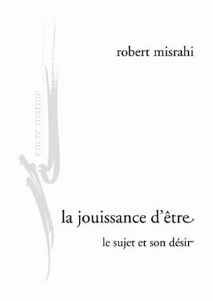 La jouissance d'être : le sujet et son désir : essai d'anthropologie philosophique book