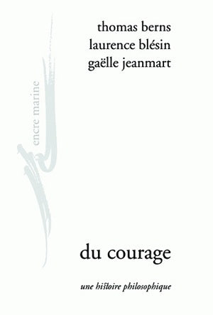 Du courage : une histoire philosophique Philosophy